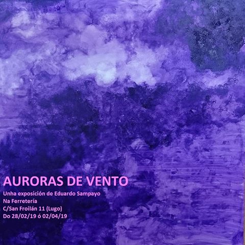 Inauguración da expo "Auroras de Vento" de Eduardo Sampayo